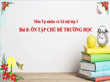 Bài giảng TNXH 3 - Bài 8: Ôn tập chủ đề Trường học (GV: Cao Thị Kim Nga)
