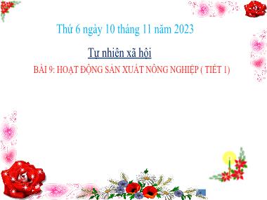 Bài giảng TNXH 3 - Bài 9: Hoạt động sản xuất nông nghiệp (Tiết 1)(NH 2023-2024)(GV: Trần Thị Vân)