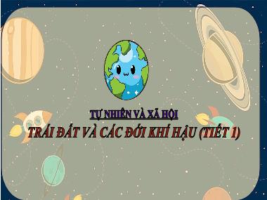 Bài giảng TNXH 3 - Bài: Trái đất và các đới khí hậu (Tiết 1)(NH 2024-2025)(GV: Trần Thị Vân)