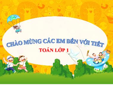 Bài giảng Toán 1 - Bài 1: Các số 0, 1, 2, 3, 4, 5 (NH 2023-2024)(GV: Phan Thị Tú Oanh)