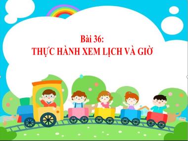 Bài giảng Toán 1 - Bài 36: Thực hành xem lịch và giờ (GV: Cao Thị Hảo)