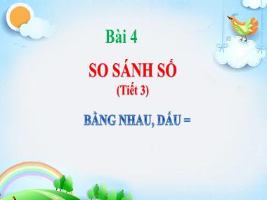 Bài giảng Toán 1 - Bài 4: So sánh số (Tiết 3. Bằng nhau, dấu = )(NH 2024-2025)(GV: Phan Thị Tú Oanh)