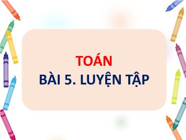 Bài giảng Toán 1 - Bài 5: Luyện tập (NH 2022-2023)(GV: Phan Thị Tú Oanh)