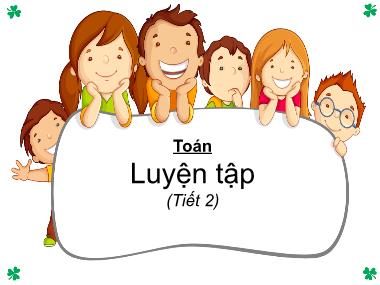 Bài giảng Toán 1 - Bài 6: Luyện tập chung (Tiết 2)(NH 2024-2025)(GV: Phan Thị Tú Oanh)