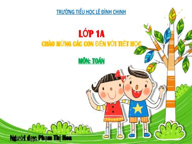 Bài giảng Toán 1 - Bài 6: Luyện tập chung (Tiết 4. SGK 44,45) (GV: Cao Thị Hảo)