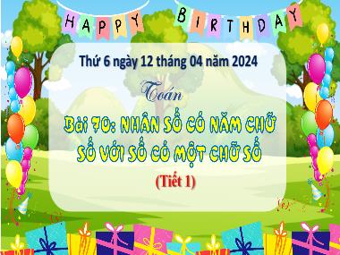 Bài giảng Toán 1 - Bài 70: Nhân số có năm chữ số với số có một chữ số (Tiết 1) (GV: Cao Thị Hảo)