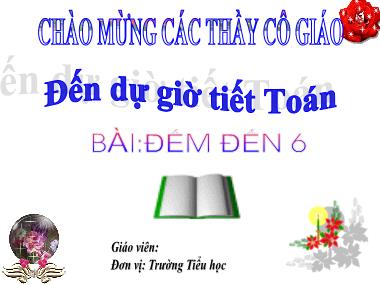 Bài giảng Toán 1 - Bài 8: Đếm đến 6 (NH 2022-2023)(GV: Phan Thị Tú Oanh)