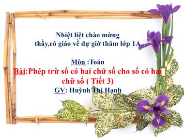 Bài giảng Toán 1 - Bài: Phép trừ số có hai chữ số cho số có hai chữ số (Tiết 3)(GV: Huỳnh Thị Hạnh)