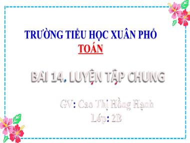 Bài giảng Toán 2 - Bài 14: Luyện tập chung (Tiết 1) (GV: Cao Thị Hồng Hạnh)