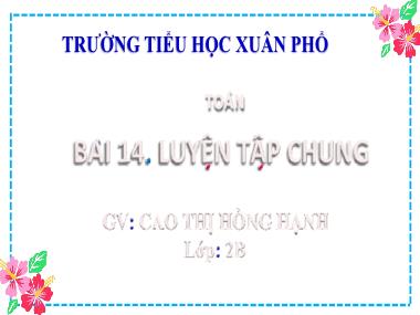 Bài giảng Toán 2 - Bài 14: Luyện tập chung (Tiết 2+3) (GV: Cao Thị Hồng Hạnh)