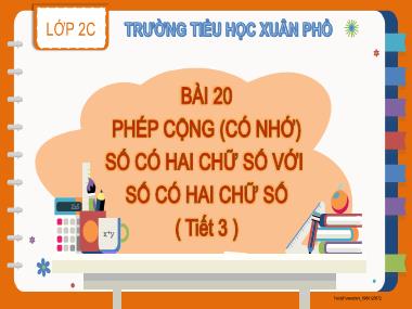 Bài giảng Toán 2 - Bài 20: Phép cộng (Có nhớ) số có hai chữ số với số có hai chữ số (Tiết 3) (GV: Cao Thị Hồng Hạnh)