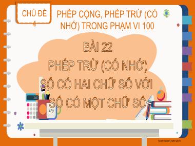 Bài giảng Toán 2 - Bài 22: Phép trừ (Có nhớ) số có hai chữ số với số có hai chữ số (GV: Cao Thị Hồng Hạnh)