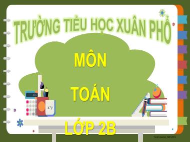 Bài giảng Toán 2 - Bài 32: Luyện tập chung (GV: Cao Thị Hồng Hạnh)