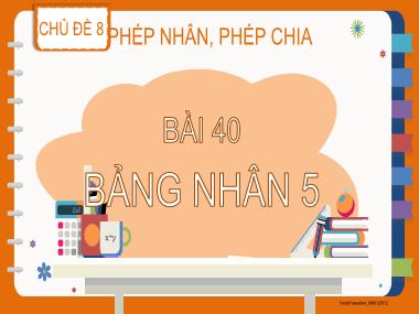 Bài giảng Toán 2 - Bài 40: Bảng nhân 5 (GV: Cao Thị Hồng Hạnh)