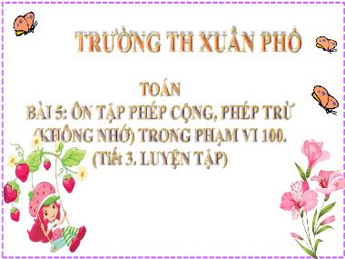 Bài giảng Toán 2 - Bài 5: Ôn tập phép cộng, phép trừ (không nhớ) trong phạm vi 100 (Tiết 3. Luyện tập) (GV: Cao Thị Hồng Hạnh)