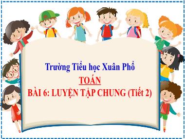 Bài giảng Toán 2 - Bài 6: Luyện tập chung (Tiết 2) (GV: Cao Thị Hồng Hạnh)