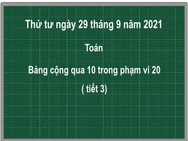 Bài giảng Toán 2 - Bài 7: Bảng cộng qua 10 trong phạm vi 20 (Tiết 3) (GV: Cao Thị Hảo)