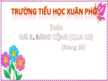 Bài giảng Toán 2 - Bài 8: Bảng cộng (qua 10) (Tiết 1+2) (GV: Cao Thị Hồng Hạnh)