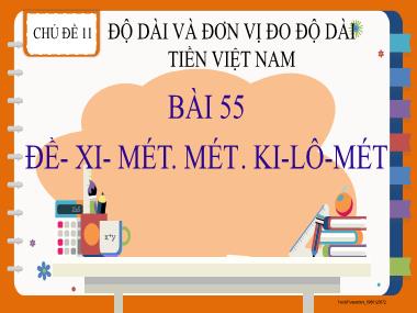 Bài giảng Toán 2 - Chủ đề 11, Bài 55: Đề-xi-mét. Ki-lô-mét (GV: Cao Thị Hảo)