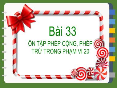 Bài giảng Toán 2 KNTT - Bài 33: Ôn tập phép cộng, phép trừ trong phạm vi 20 (Tiết 1) (GV: Cao Thị Kim Nga)