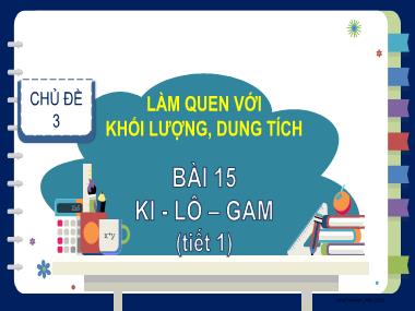 Bài giảng Toán 2 KNTT - Chủ đề 3, Bài 15: Ki-lô-gam (Tiết 1) (GV: Cao Thị Kim Nga)