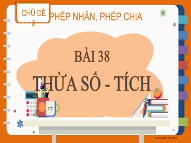 Bài giảng Toán 2 KNTT - Chủ đề 8, Bài 38: Thừa số - Tích (GV: Cao Thị Kim Nga)