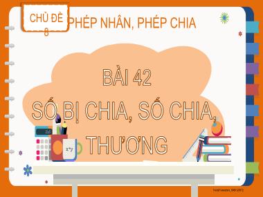 Bài giảng Toán 2 KNTT - Chủ đề 8, Bài 42: Số bị chia, số chia, thương (GV: Cao Thị Kim Nga)