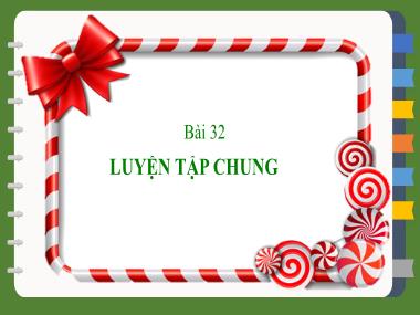 Bài giảng Toán 2 KNTT Tập 1 - Chủ đề 6, Bài 32: Luyện tập chung (GV: Cao Thị Kim Nga)
