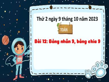 Bài giảng Toán 3 - Bài 12: Bảng nhân 9. Bảng chia 9 (Tiết 1)(NH 2023-2024)(GV: Trần Thị Vân)