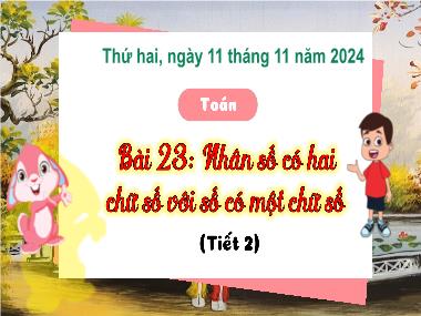 Bài giảng Toán 3 - Bài 23: Nhân số có hai chữ số với số có một chữ số (Tiết 2)(NH 2024-2025)(GV: Trần Thị Vân)