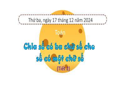 Bài giảng Toán 3 - Bài 37: Chia số có ba chữ số cho số có một chữ số (Tiết 2)(NH 2024-2025)(GV: Trần Thị Vân)