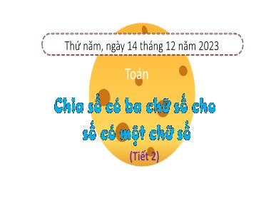 Bài giảng Toán 3 - Bài 37: Chia số có ba chữ số cho số có một chữ số (Tiết 2)(NH 2023-2024)(GV: Trần Thị Vân)