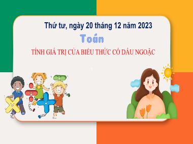 Bài giảng Toán 3 - Bài 38: Tính giá trị của biểu thức có dấu ngoặc (NH 2023-2024)(GV: Trần Thị Vân)