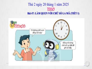 Bài giảng Toán 3 - Bài 47: Làm quen với chữ số La Mã (Tiết 1)(NH 2024-2025)(GV: Trần Thị Vân)