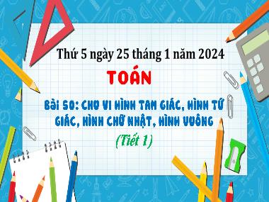 Bài giảng Toán 3 - Bài 50: Chu vi hình tam giác, hình tứ giác, hình chữ nhật, hình vuông (Tiết 1)(NH 2023-2024)(GV: Trần Thị Vân)
