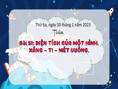 Bài giảng Toán 3 - Bài 51: Diện tích của một hình. Xăng-ti-mét vuông (NH 2023-2024)(GV: Trần Thị Vân)