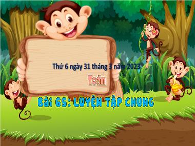 Bài giảng Toán 3 - Bài 65: Luyện tập chung (NH 2023-2024)(GV: Trần Thị Vân)