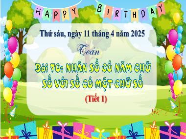 Bài giảng Toán 3 - Bài 70: Nhân số có năm chữ số với số có một chữ số (Tiết 1)(NH 2024-2025)(GV: Trần Thị Vân)