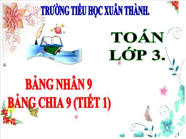 Bài giảng Toán 3 - Bài: Bảng nhân 9. Bảng chia 9 (Tiết 1)(NH 2024-2025)(GV: Trần Thị Vân)