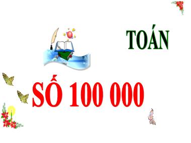 Bài giảng Toán 3 - Bài: Số 100 000 (NH 2024-2025)(GV: Trần Thị Vân)