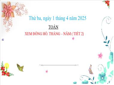 Bài giảng Toán 3 - Bài: Xem đồng hồ. Tháng - Năm (Tiết 2)(NH 2024-2025)(GV: Trần Thị Vân)