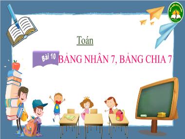 Bài giảng Toán 3 KNTT - Bài 10: Bảng nhân 7, bảng chia 7 (GV: Cao Thị Kim Nga)