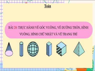 Bài giảng Toán 3 KNTT - Bài 20: Thực hành vẽ góc vuông, vẽ đường tròn, hình vuông, hình chữ nhật và vẽ trang trí (GV: Cao Thị Kim Nga)