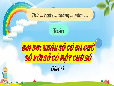 Bài giảng Toán 3 KNTT - Bài 36: Nhân số có ba chữ số với số có một chữ số (Tiết 1) (GV: Cao Thị Kim Nga)