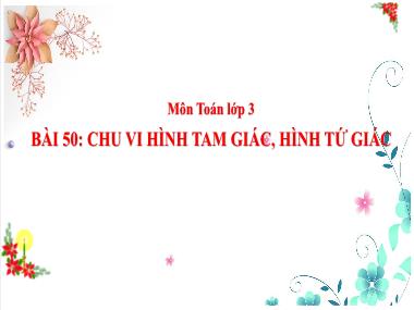 Bài giảng Toán 3 KNTT - Bài 50: Chu vi hình tam giác, hình tứ giác (GV: Cao Thị Kim Nga)