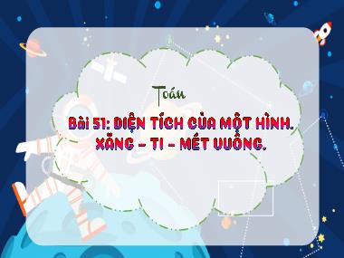 Bài giảng Toán 3 KNTT - Bài 51: Diện tích của một hình. Xăng-ti-mét vuông (GV: Cao Thị Kim Nga)