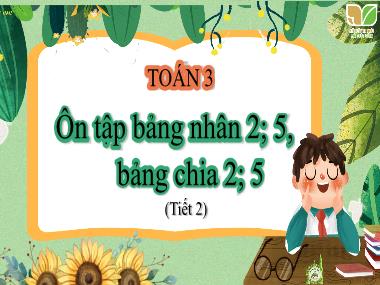 Bài giảng Toán 3 KNTT - Bài: Ôn tập bảng nhân 2, 5. Bảng chia 2, 5 (Tiết 2) (GV: Cao Thị Kim Nga)