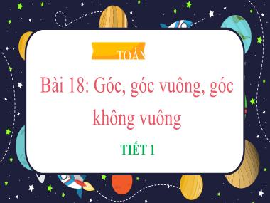 Bài giảng Toán 3 KNTT - Tuần 8, Bài 18: Góc, góc vuông, góc không vuông (Tiết 1) (GV: Cao Thị Kim Nga)