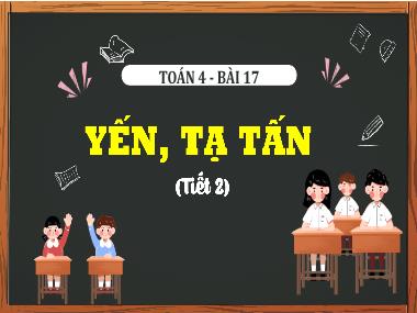 Bài giảng Toán 4 KNTT - Bài 17: Yến, Tạ Tấn (Tiết 2) (GV: Cao Thị Kim Nga)