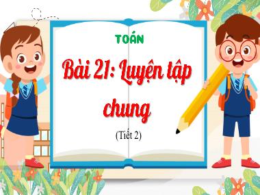 Bài giảng Toán 4 KNTT - Bài 21: Luyện tập chung (Tiết 2)(GV: Cao Thị Kim Nga)
